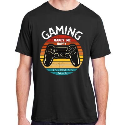 Gaming Makes Me Happy You Not So Much, Gaming, Funny Gamer Adult ChromaSoft Performance T-Shirt