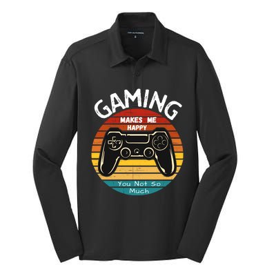 Gaming Makes Me Happy You Not So Much, Gaming, Funny Gamer Silk Touch Performance Long Sleeve Polo