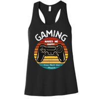 Gaming Makes Me Happy You Not So Much, Gaming, Funny Gamer Women's Racerback Tank