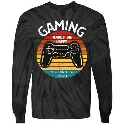 Gaming Makes Me Happy You Not So Much, Gaming, Funny Gamer Tie-Dye Long Sleeve Shirt