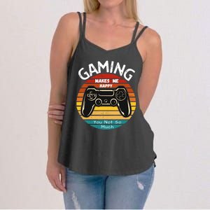 Gaming Makes Me Happy You Not So Much, Gaming, Funny Gamer Women's Strappy Tank