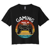 Gaming Makes Me Happy You Not So Much, Gaming, Funny Gamer Women's Crop Top Tee