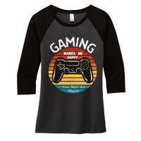 Gaming Makes Me Happy You Not So Much, Gaming, Funny Gamer Women's Tri-Blend 3/4-Sleeve Raglan Shirt