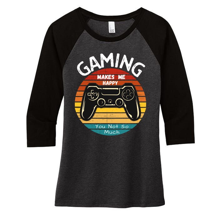 Gaming Makes Me Happy You Not So Much, Gaming, Funny Gamer Women's Tri-Blend 3/4-Sleeve Raglan Shirt