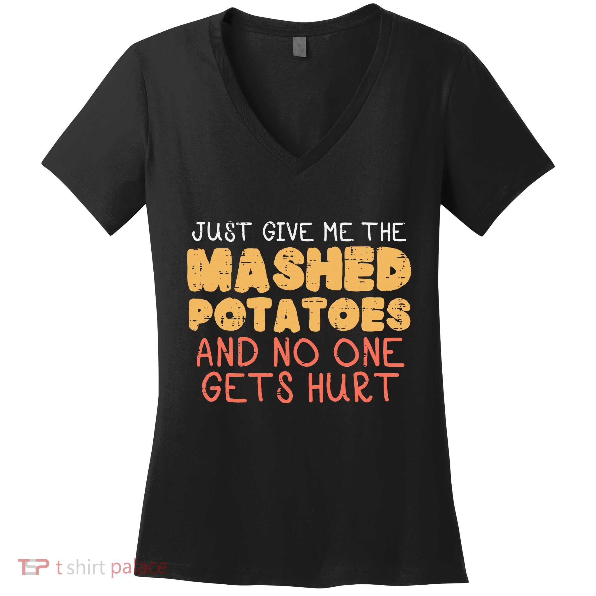 Give Me Mashed Potatoes Funny Thanksgiving Women Women's V-Neck T-Shirt