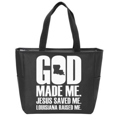 God Made Me. Jesus Saved Me. Louisiana Raised Me. Zip Tote Bag