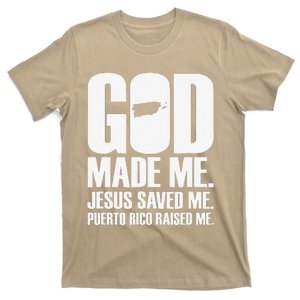 God Made Me Jesus Saved Me. Puerto Rico Raised Me Religion T-Shirt