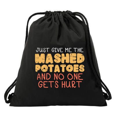 Give Me Mashed Potatoes Funny Thanksgiving Drawstring Bag