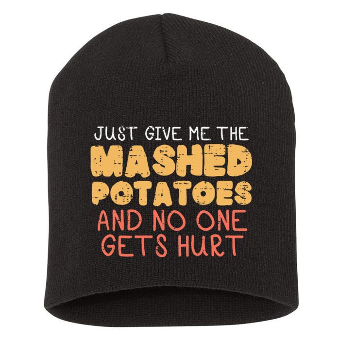 Give Me Mashed Potatoes Funny Thanksgiving Short Acrylic Beanie