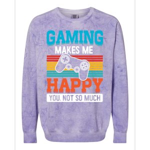 Gaming Makes Me Happy You Not Too Much Gift Colorblast Crewneck Sweatshirt