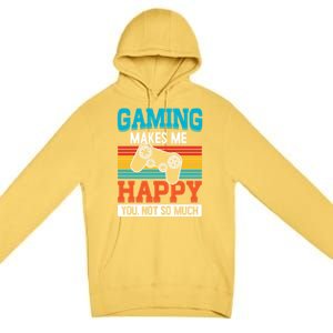 Gaming Makes Me Happy You Not Too Much Gift Premium Pullover Hoodie