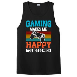 Gaming Makes Me Happy You Not Too Much Gift PosiCharge Competitor Tank