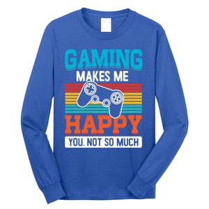 Gaming Makes Me Happy You Not Too Much Gift Long Sleeve Shirt