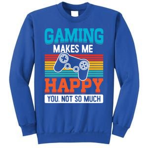 Gaming Makes Me Happy You Not Too Much Gift Sweatshirt