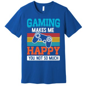 Gaming Makes Me Happy You Not Too Much Gift Premium T-Shirt