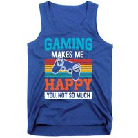 Gaming Makes Me Happy You Not Too Much Gift Tank Top