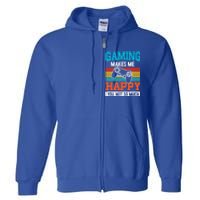 Gaming Makes Me Happy You Not Too Much Gift Full Zip Hoodie