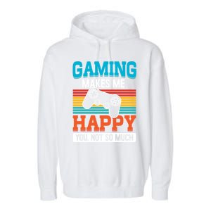 Gaming Makes Me Happy You Not Too Much Gift Garment-Dyed Fleece Hoodie