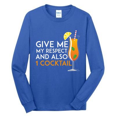 Give Me My Respect And Also 1 Cocktail 'S Evening Funny Gift Tall Long Sleeve T-Shirt