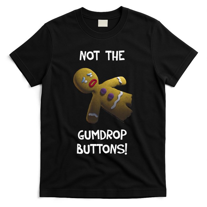 Gingerbread Man Not The Gumdrop T-Shirt