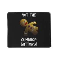 Gingerbread Man Not The Gumdrop Mousepad