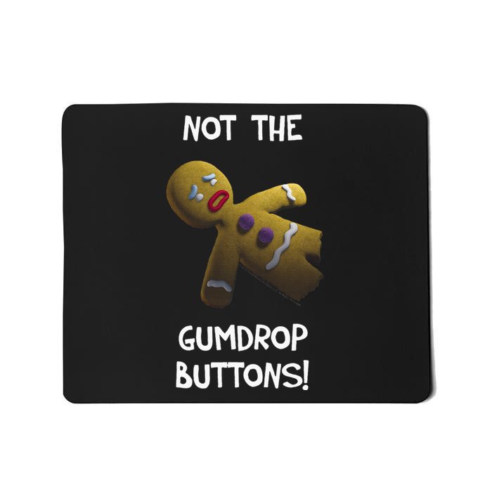 Gingerbread Man Not The Gumdrop Mousepad