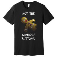 Gingerbread Man Not The Gumdrop Premium T-Shirt