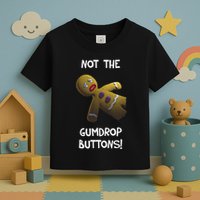Gingerbread Man Not The Gumdrop Toddler T-Shirt