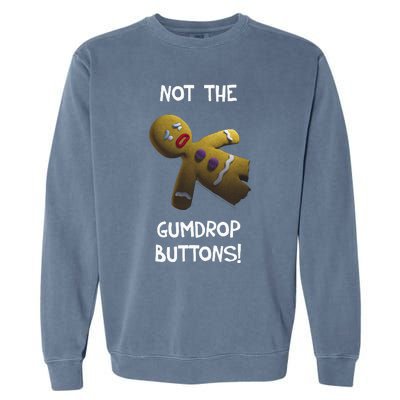 Gingerbread Man Not The Gumdrop Garment-Dyed Sweatshirt