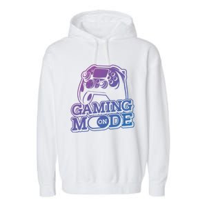 Gaming Mode On Gaming Gamer Nerd Geek Video Games Great Gift Garment-Dyed Fleece Hoodie