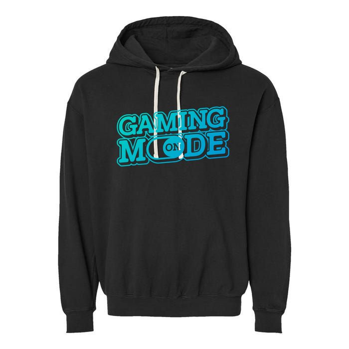 Gaming Mode On Nerd Video Games Geek Video Games Great Gift Garment-Dyed Fleece Hoodie
