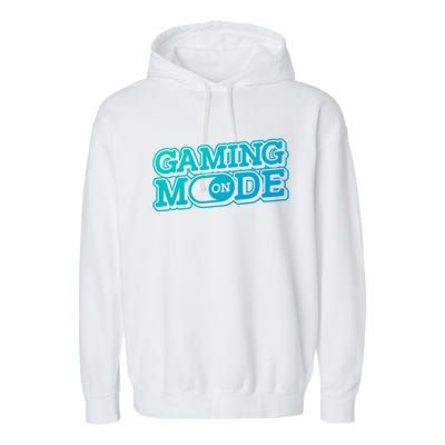 Gaming Mode On Nerd Video Games Geek Video Games Great Gift Garment-Dyed Fleece Hoodie