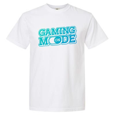 Gaming Mode On Nerd Video Games Geek Video Games Great Gift Garment-Dyed Heavyweight T-Shirt