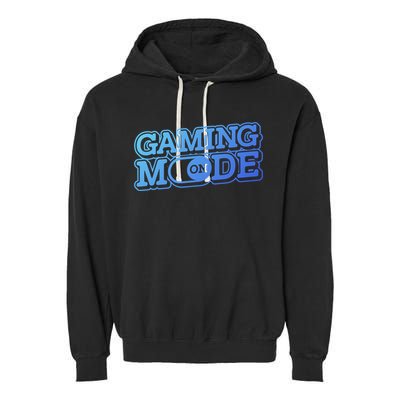 Gaming Mode On Nerd Video Games Geek Video Games Great Gift Garment-Dyed Fleece Hoodie
