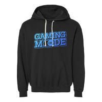 Gaming Mode On Nerd Video Games Geek Video Games Great Gift Garment-Dyed Fleece Hoodie
