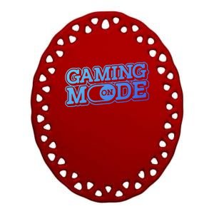 Gaming Mode On Nerd Video Games Geek Video Games Great Gift Ceramic Oval Ornament