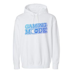 Gaming Mode On Nerd Video Games Geek Video Games Great Gift Garment-Dyed Fleece Hoodie