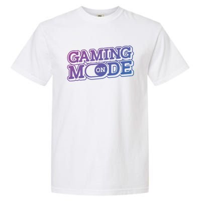 Gaming Mode On Nerd Video Games Geek Video Games Great Gift Garment-Dyed Heavyweight T-Shirt