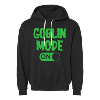 GOBLIN MODE ON funny quotes saying Garment-Dyed Fleece Hoodie