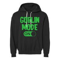 GOBLIN MODE ON funny quotes saying Garment-Dyed Fleece Hoodie