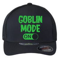 GOBLIN MODE ON funny quotes saying Flexfit Unipanel Trucker Cap