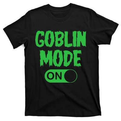 GOBLIN MODE ON funny quotes saying T-Shirt