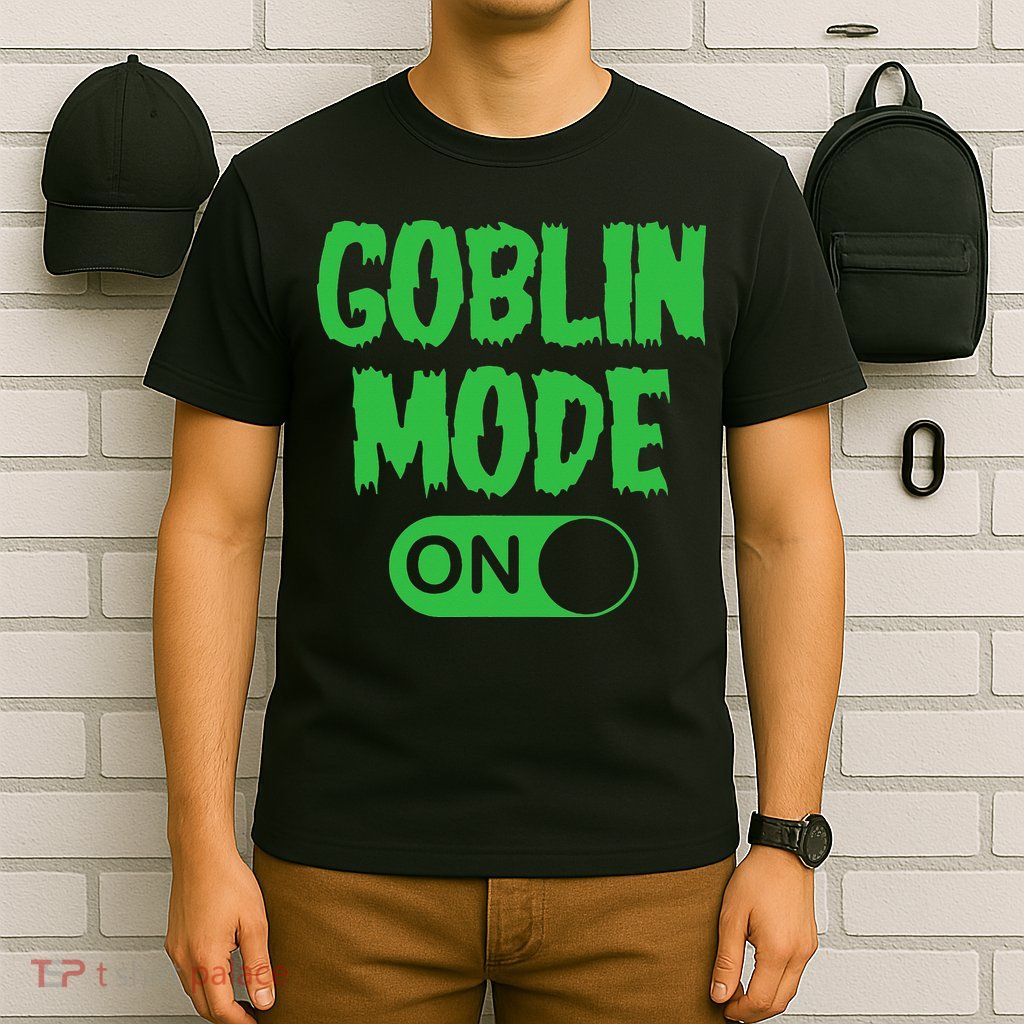 GOBLIN MODE ON funny quotes saying T-Shirt