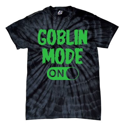 GOBLIN MODE ON funny quotes saying Tie-Dye T-Shirt