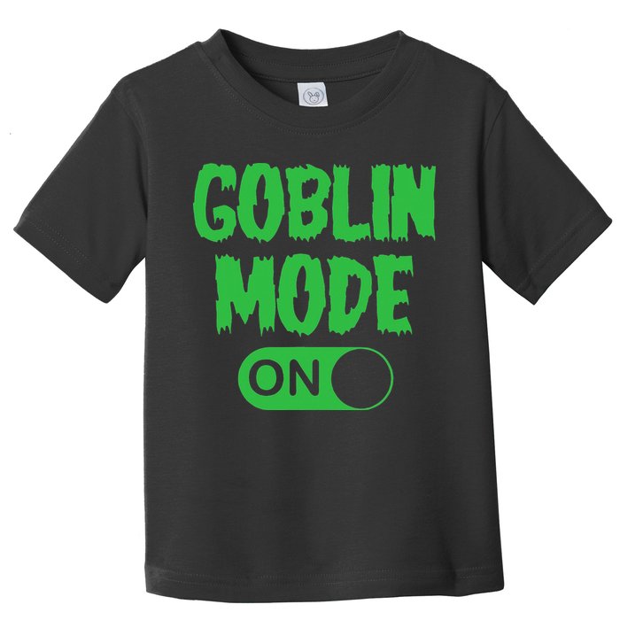 GOBLIN MODE ON funny quotes saying Toddler T-Shirt