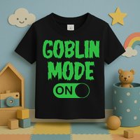 GOBLIN MODE ON funny quotes saying Toddler T-Shirt
