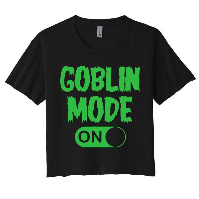 GOBLIN MODE ON funny quotes saying Crop Top