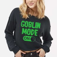 GOBLIN MODE ON funny quotes saying Cropped Pullover Crew