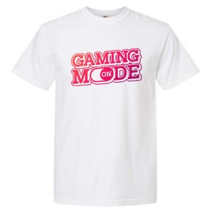 Gaming Mode On Nerd Video Games Geek Video Games Great Gift Garment-Dyed Heavyweight T-Shirt