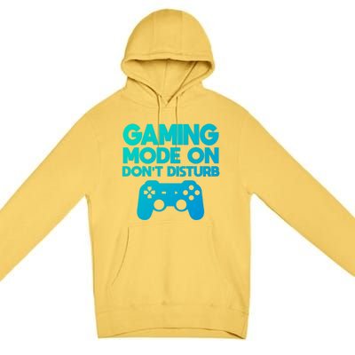 Gaming Mode On Dont Disturb Gaming Video Games Gift Premium Pullover Hoodie